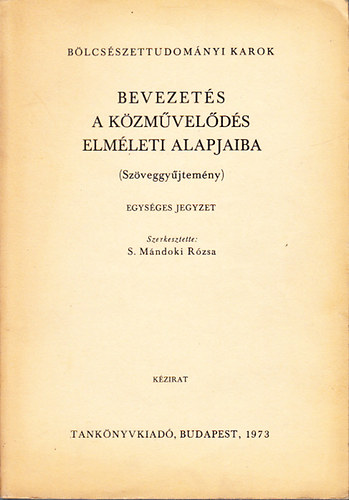 S. Mándoki Rózsa  (szerk.) - Bevezetés a közművelődés elméleti alapjaiba- szöveggyűjtemény (egységes jegyzet)