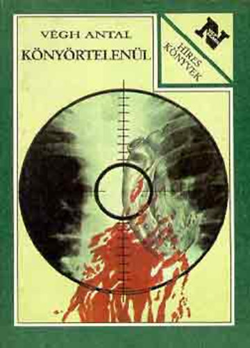 Végh Antal - Könyörtelenül