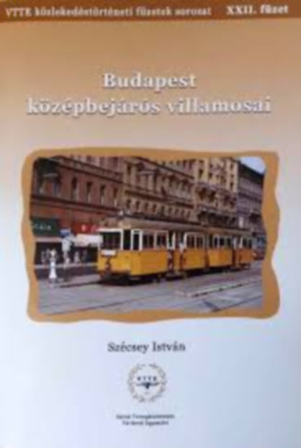 Sz�csey Istv�n - K�zleked�si f�zetek XXII. - Budapest k�z�pbej�r�s villamosai