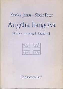 Kov�cs J�nos-Sipt�r P�ter - Angolra hangolva