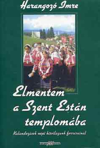 Harangoz Imre - Elmentem a Szent Estn templomba (Kalandozsok a npi hitvilgunk forrsainl I.) - CD mellklettel