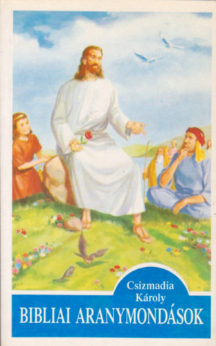Csizmadia Károly - Bibliai aranymondások
