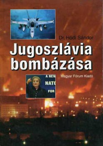 Hódi Sándor - Jugoszlávia bombázása (Lélektani és politikai reflexiók)