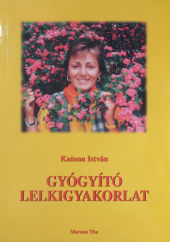 Katona Istvn - Gygyt lelkigyakorlat