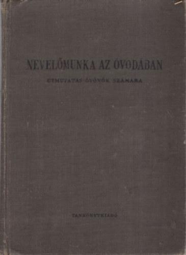 F�ldesi Kl�ra  szerk. - Nevel�munka az �vod�ban - �tmutat�s �v�n�k sz�m�ra