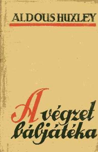 Aldous Huxley - A végzet bábjátéka
