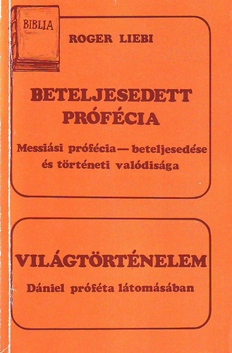 Roger Liebi - Beteljesedett prfcia - Vilgtrtnelem