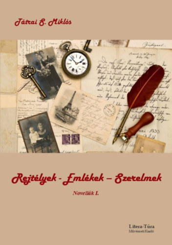 T�trai S. Mikl�s - Rejt�lyek - eml�kek - szerelmek (Novell�k I.)