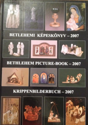 Betlehemi kpesknyv - 2007 (Betlehem picture-book - Krippenbilderbuch) - Hromnyelv