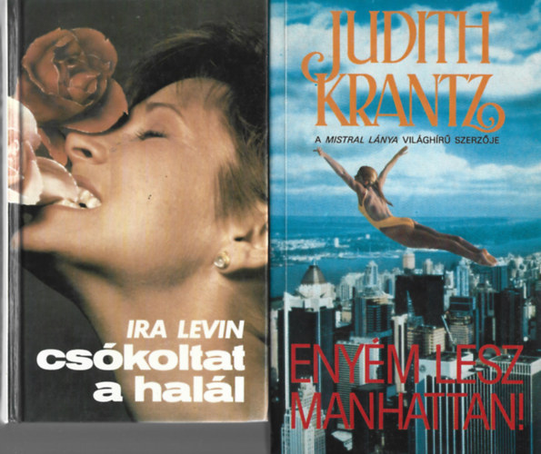 2 db knyv, Ira Levin: Cskoltat a hall, Judith Krantz: Enym lesz Manhattan!