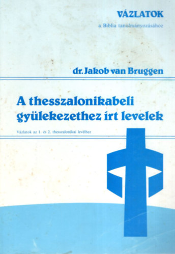 Dr. Jakob van Bruggen - A thesszalonikabeli gylekezethez rt levelek