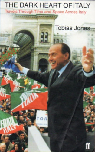Tobias Jones - The Dark Heart of Italy