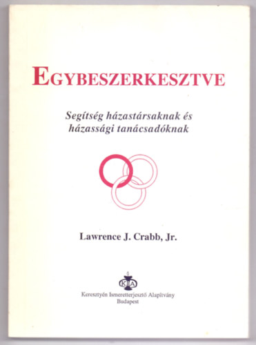 Lawrence J. Crabb Jr. - Egybeszerkesztve - Segtsg hzastrsaknak s hzassgi tancsadknak