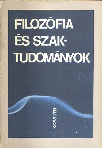 Horváth József (szerk.) - Filozófia és szaktudományok