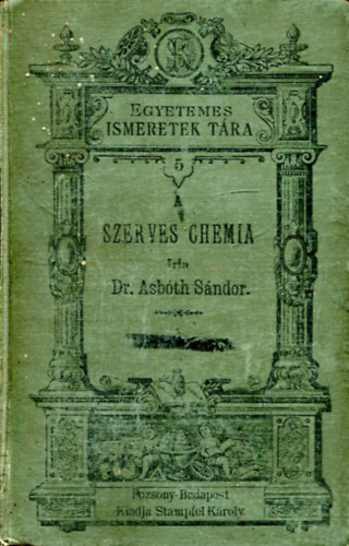 Asb�th S�ndor dr. - A szerves chemia r�vid �sszefoglal�sa