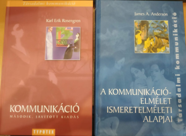Karl Erik Rosengren James A. Anderson - 2 db Kommunikáció (Második, javított kiadás) + A kommunikációelmélet ismeretelméleti alapjai