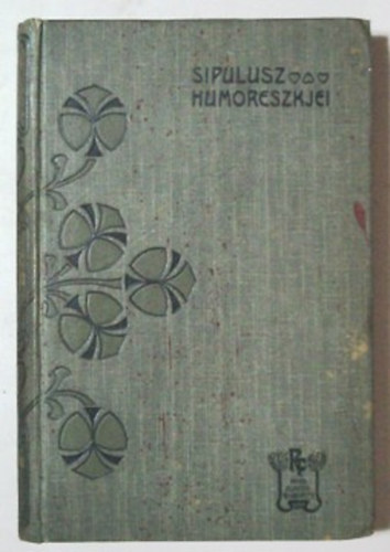 Rkosi Viktor - Sipulusz humoreszkjei III. sorozat (Rkosi Viktor munki XII.)