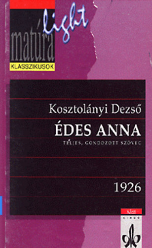 Veres Andr�s  Kosztol�nyi Dezs� (szerk.) - �des Anna - Teljes, gondozott sz�veg (Mat�ra Light)