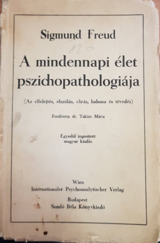 Takács Mária Sigmund Freud (ford.) - Sigmund Freud összegyűjtött művei II. kötet - A mindennapi élet pszichopatológiája