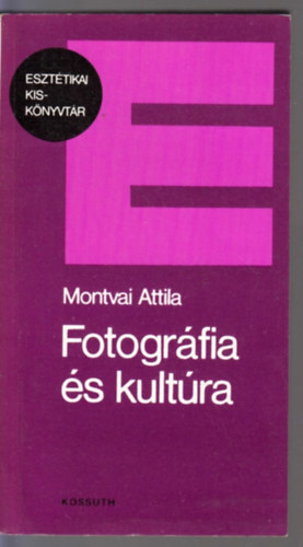 Montvai Attila - Fotogr�fia �s kult�ra