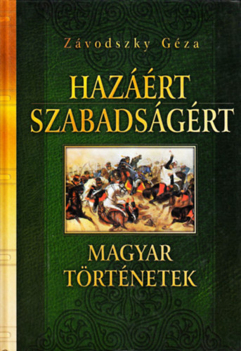 Z�vodszky G�za - Haz��rt, szabads�g�rt (Magyar t�rt�netek)