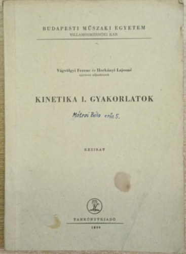 Harkányi Lajosné Vágvölgyi Ferenc - Kinetika I. Gyakorlatok (Budapesti Műszaki Egyetem Villamosmérnöki Kar)