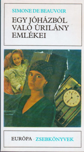 Simone de Beauvoir - Egy j�h�zb�l val� �ril�ny eml�kei (Eur�pa zsebk�nyvek)