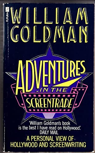 William Goldman - Adventures in the Screen Trade