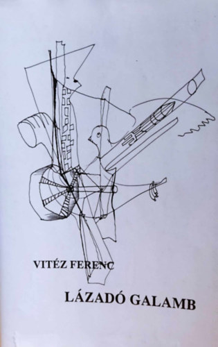 Burkus Jzsef Vitz Ferenc - Lzad galamb