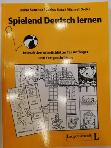 Snchez Benito Juana - Sanz Oberberger Carlos - Dreke Michael - Spielend Deutsch lernen - Interaktive Arbeitsbltter fr Anfnger und Fortgeschrittene