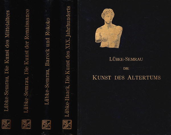 Wilhelm Lbke; Max Semrau; Friedrich Haack - Grundriss der Kunstgeschichte I-V.