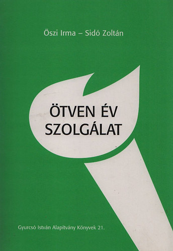 �szi Irma; Sid� Zolt�n - �tven �v szolg�lat - A Csemadok tev�kenys�ge az �rsek�jv�ri j�r�sban 1949-1999 (Dedik�lt)