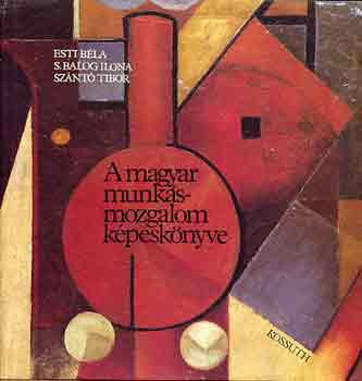ESti-S. Balog-Sz�nt� - A magyar munk�smozgalom k�pesk�nyve