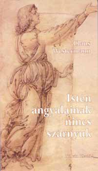 Claus Westermann - Isten angyalainak nincs sz�rnyuk