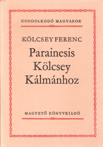 K�lcsey Ferenc - Parainesis K�lcsey K�lm�nhoz (Gondolkod� magyarok)