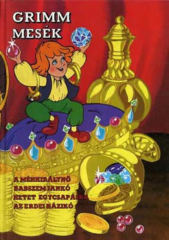 Grimm - Grimm mesk (A mhkirlyn - Babszem Jank - Hetet egy csapsra - Az erdei hzik)