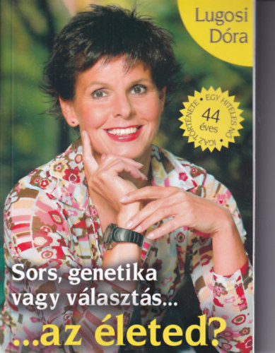 Lugosi Dra - Sors, genetika vagy vlaszts... ...az leted?