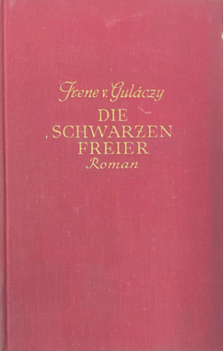 Irene von Gulácsy - Die Schwarzen Freier