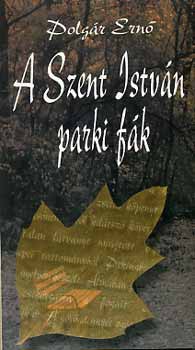 Polgár Ernő - A Szent István parki fák