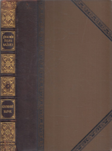 J�kai M�r - Szomoru napok - J�kai M�r �sszes m�vei (Nemzeti kiad�s - XVIII. k�tet - kiad�i f�lb�r)