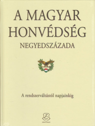A Magyar Honvdsg negyedszzada - A rendszervltstl napjainkig