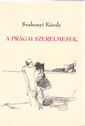 Szakonyi Kroly - A prgai szerelmesek (dediklt)