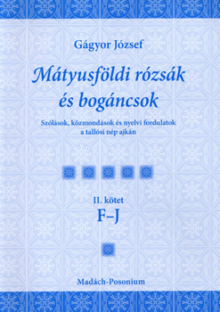 G�gyor J�zsef - M�tyusf�ldi r�zs�k �s bog�ncsok II. k�tet F-J