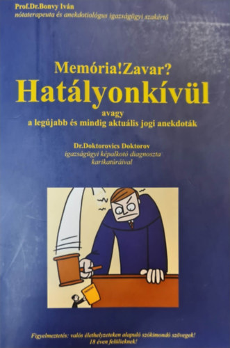 Prof.Dr.Bonvy Iván - Memória!Zavar? Hatályonkívül avagy a legújabb és mindig aktuális jogi anekdoták