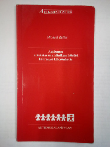 Michael Rutter - Autizmus: a kutatás és a klinikum közötti kétirányú kölcsönhatás