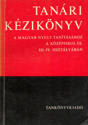 Fajcsek Magda - Tanri kziknyv - a magyar nyelv tantshoz a kzpiskolk III-IV.osztlyban
