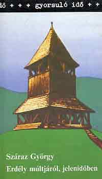 Sz�raz Gy�rgy - Erd�ly m�ltj�r�l, jelenid�ben (Gyorsul� id�)