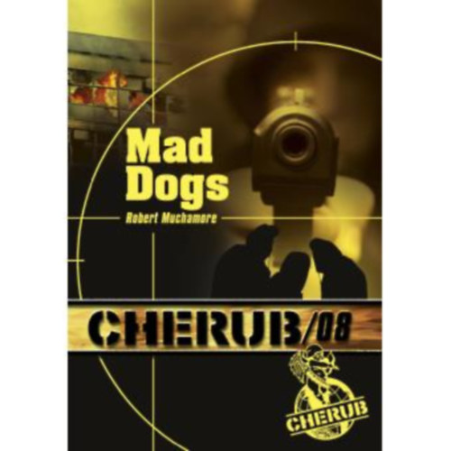 Robert Muchamore - Cherub - Mission 8 Tome 8 : Mad Dogs