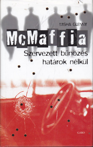 Misha Gleeny - McMaffia: Szervezett bnzs hatrok nlkl