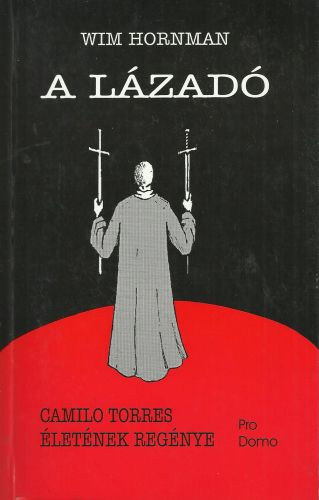 Wim Hornman - A l�zad� - Camillo Torres �let�nek reg�nye